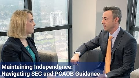 Maintaining Independence: Navigating SEC and PCAOB Guidance