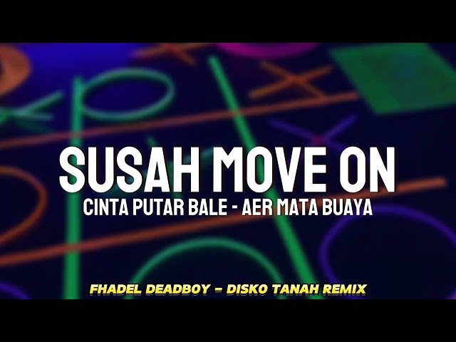 SUSAH MOVE ON x CINTA PUTAR BALE x AER MATA BUAYA (FHADEL DEADBOY) DISKO TANAH class=