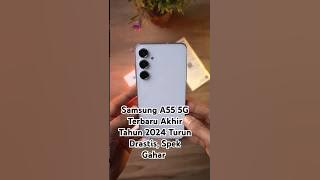 Hp Samsung A55 5G Terbaru Akhir Tahun 2024 Turun Drastis, Spek Gahar Series A Makin Murah
