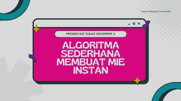 Algoritma Sederhana Membuat Mie Instan - Kelompok 6_X-12