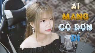 AI MANG CÔ ĐƠN ĐI (COVER) - KIỀU THƠ | K-ICM FT. APJ