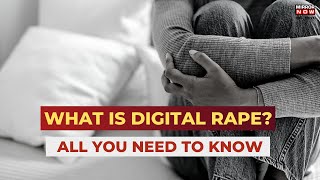 Explained: What does the term 'digital rape' mean? Latest English News