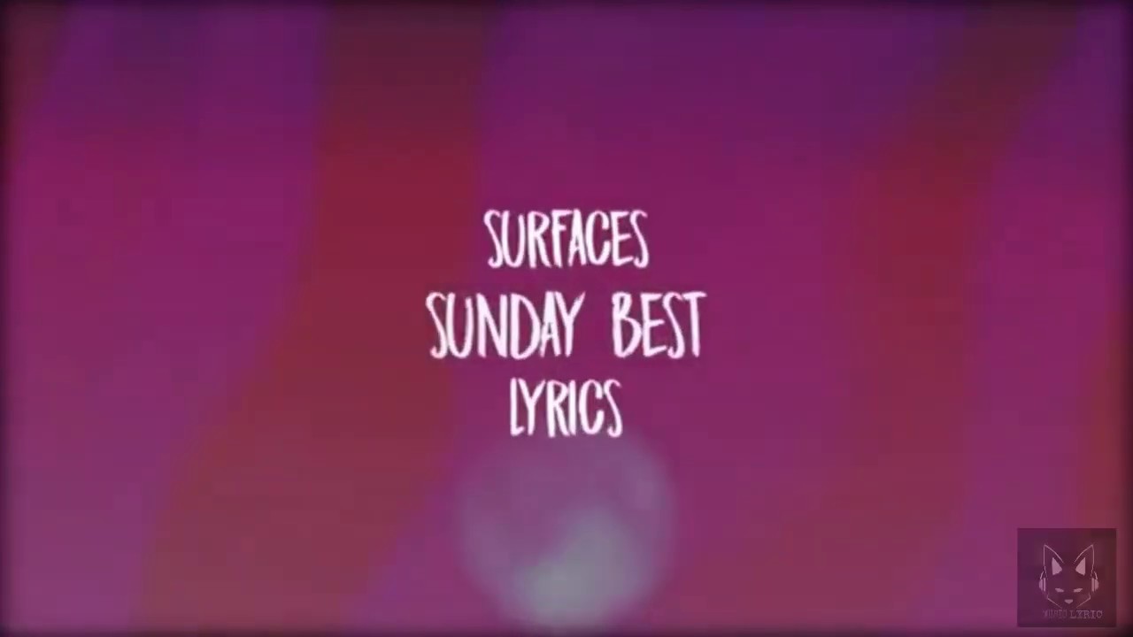 Как переводится sunday. Sunday best текст. Sunday best песня. Surfaces Sunday best перевод. Sunday best текст песни.