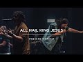 All Hail King Jesus | Red Rocks Worship