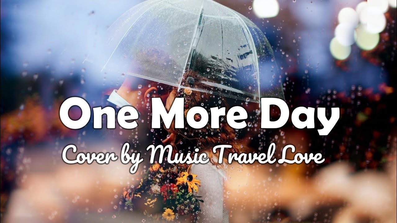 One more day live. Music Travel Love covering the World 3. Music Travel Love covering the World.