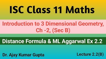 "ISC Class 11 Maths: 3D Geometry Explained | Distance Formula & ML Aggarwal Ex 2.2 Solutions"