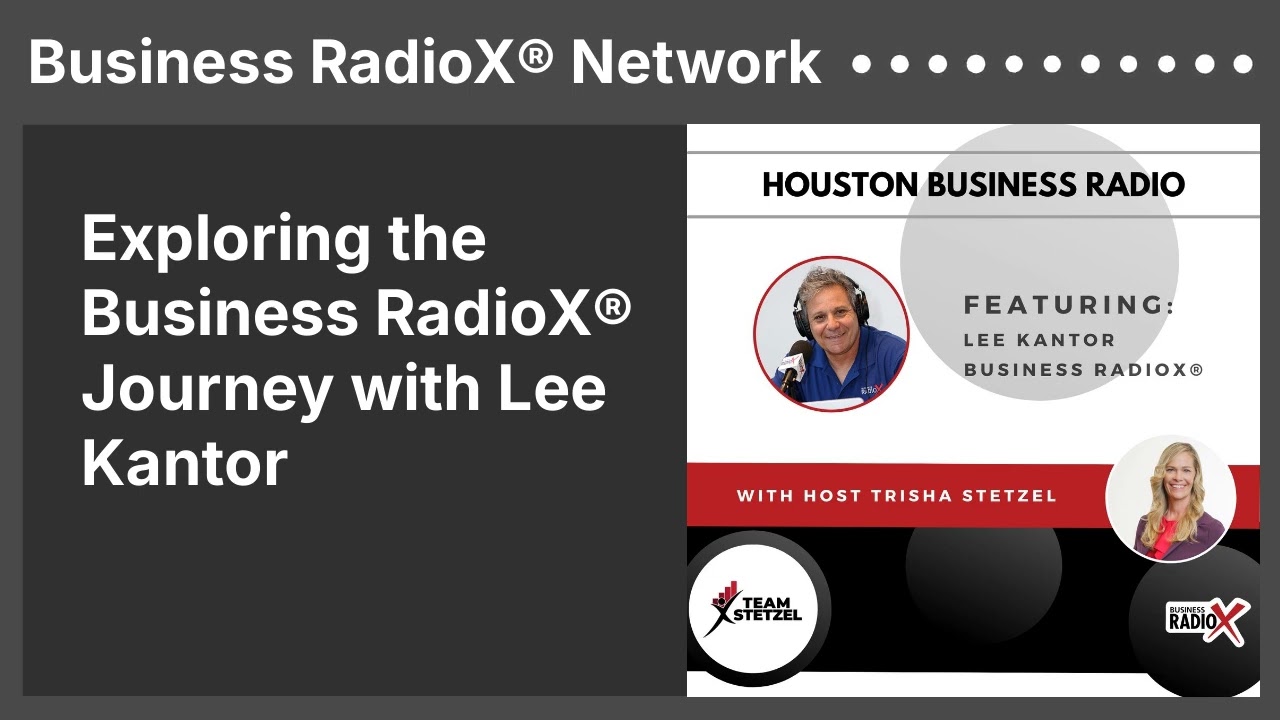 Exploring the Business RadioX® Journey with Lee Kantor | Business RadioX® Network