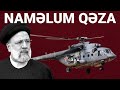 İran prezidentinin  vertolyotundakı &quot;naməlum şəxslər&quot; kimdir? Bu qəzadırmı, sui- qəsddirmi?