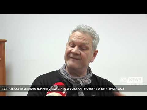 TENTA IL GESTO ESTREMO, IL MARITO: «LO STATO SI E' ACCANITO CONTRO DI NOI» | 11/05/2023