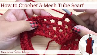 How to Crochet a Mesh Tube Scarf