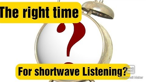 Starting out in shortwave- Choosing the best time to listen