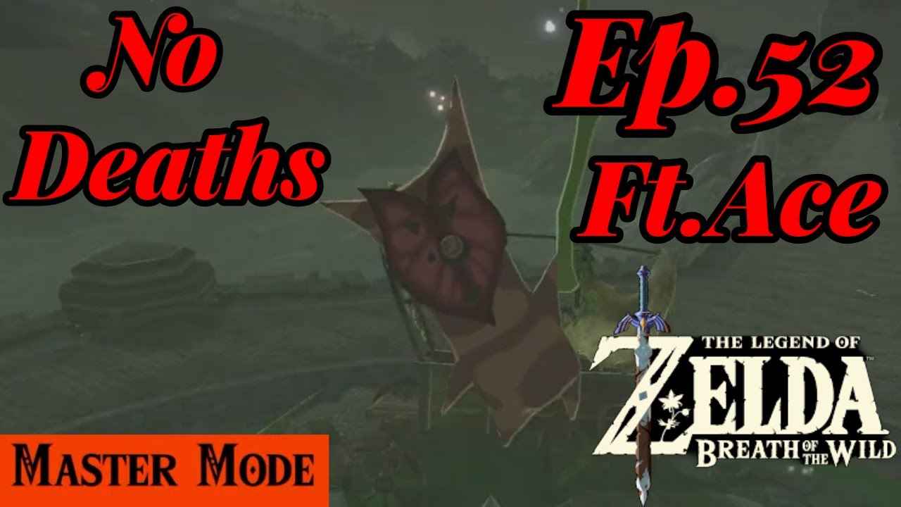 No Deaths 100% Completion #BOTW Master Mode Ft. Ace Ep.52