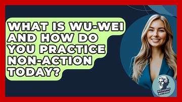 What Is Wu-wei And How Do You Practice Non-action Today? - Philosophy Beyond