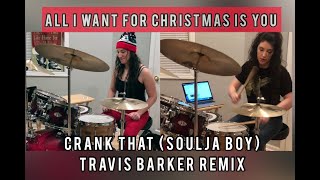 All I Want For Christmas Is You - Crank That (Soulja Boy) Travis Barker Remix - Drum Cover