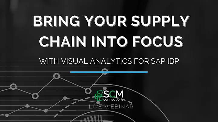 Bring Your Supply Chain Into Focus with Visual Analytics for SAP IBP (SCMC Live Webinar Replay)
