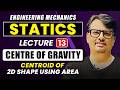 STATICS | Centre Of Gravity | Centroid of 2D Shape Using Area | Full Concept By GP Sir