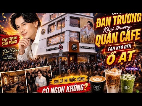 VỠ TRẬN RỒI, CA SĨ ĐAN TRƯỜNG KHAI TRƯƠNG QUÁN CAFE, KHÔNG CÒN MỘT CHỖ