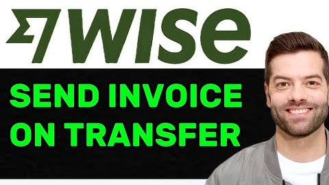 NEW! HOW TO SEND INVOICE ON WISE TRANSFER IN 2025! (FULL GUIDE)
