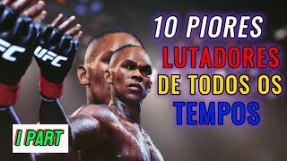 CONDENADOS PELA HISTÓRIA: Os PIORES LUTADORES de Todos os Tempos do UFC