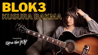 Blok3 - Kusura Bakma Akustik - Solo Cover By Kübra Nur Yay