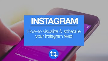 How to visualize and schedule your Instagram feed