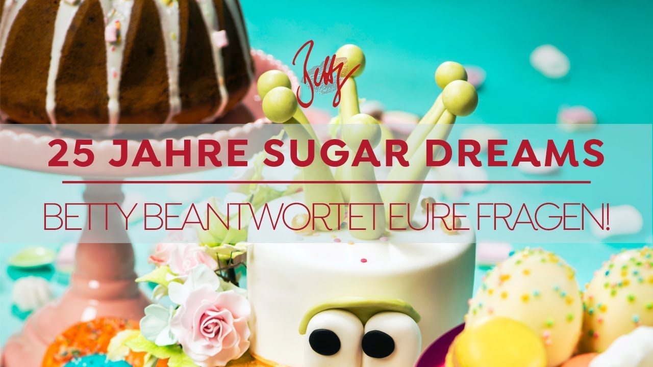Betty´s Antworten auf eure Fragen! 25 Jahre Betty´s Sugar Dreams