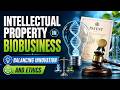 Intellectual Property in Biobusiness - Balancing Innovation and Ethics (2 Minutes)