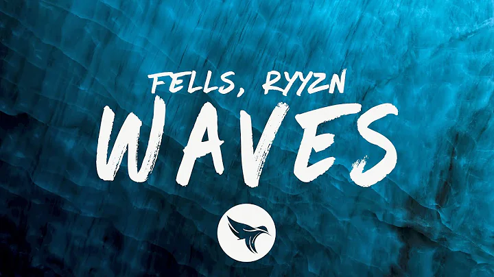 Fells - Waves (Lyrics) with RYYZN - DayDayNews