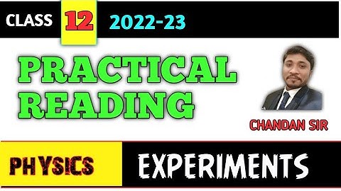 CBSE CLASS 12 PHYSICS PRACTICAL 2022-23 READING FULL DESCRIPTION