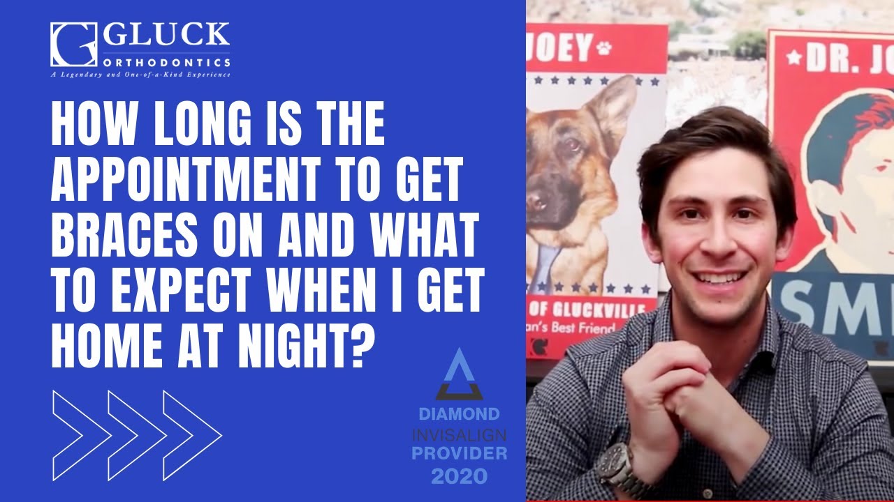 How Long is the Appointment to get Braces On and What to Expect When I