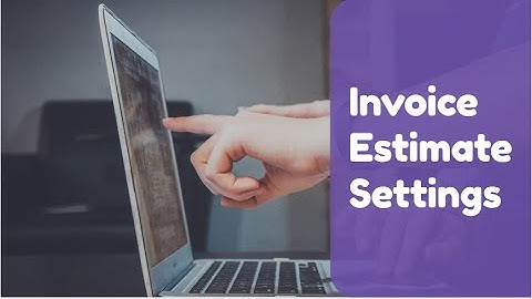 Estimate and invoice settings