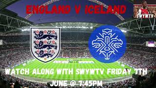 ENGLAND V ICELAND | WATCH-ALONG WITH SWYWTV FRI 7TH JUNE @ 7:45PM | LIVE FROM WEMBLEY STADIUM.