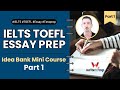 How to prepare for the IELTS / TOEFL Essay (Idea Bank Mini Course), Part 1
