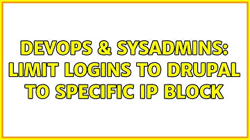 DevOps & SysAdmins: Limit logins to Drupal to specific IP block (3 Solutions!!)