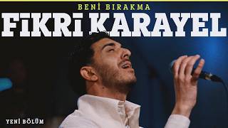 Fikri Karayel - Beni Bırakma /