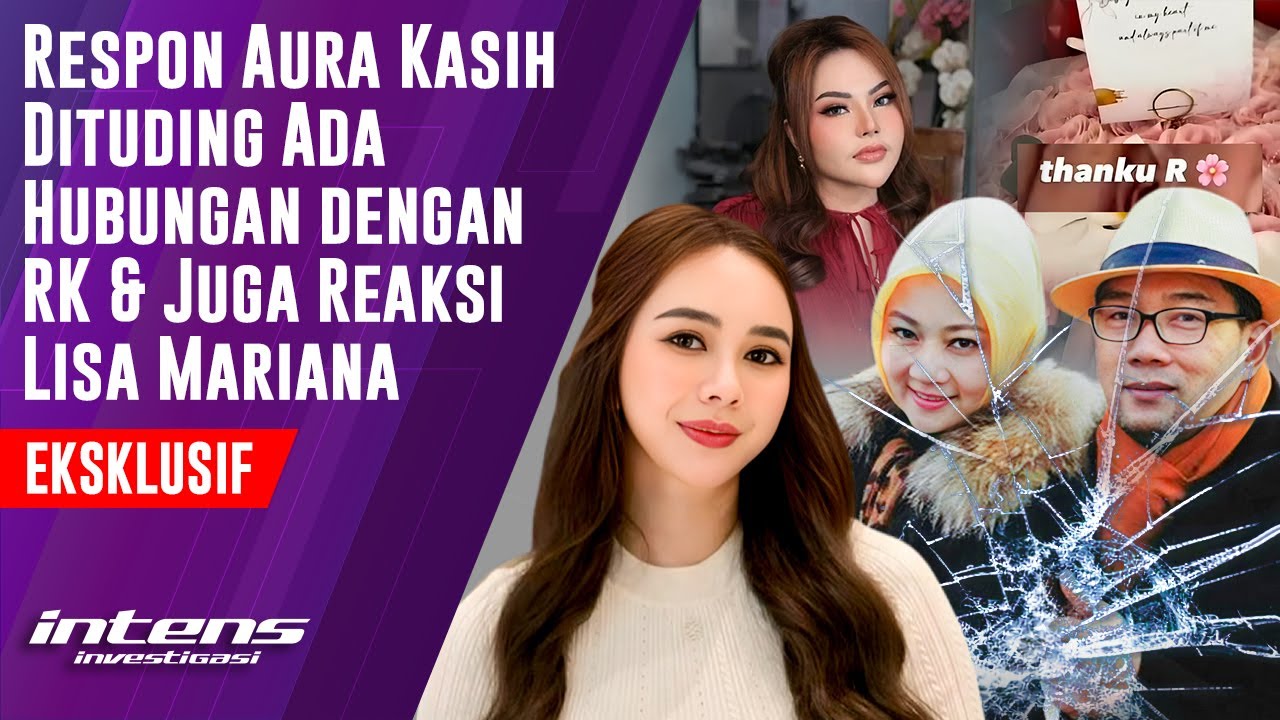 Respon Lisa Mariana Usai Aura Kasih dituding Dekat Dengan RK | Intens Investigasi | Eps 6113