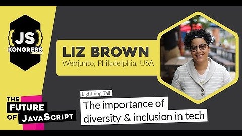 Liz Brown: Lightning Talk: The importance of diversity & inclusion in tech