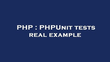 PHP : PHPUnit tests real example