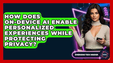 How Does On-Device AI Enable Personalized Experiences While Protecting Privacy?