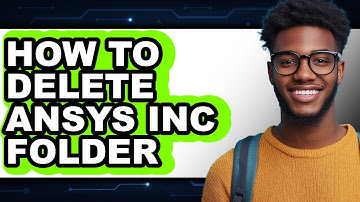 How to Delete Ansys Inc Folder (updated)