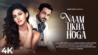 Naam Likha Hoga | New Song 2023 | New Hindi Song | Emraan Hashmi | Amyra Dastur | Hindi Video Song
