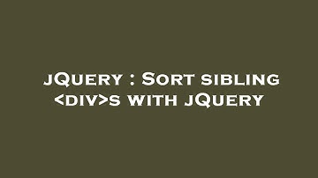 jQuery : Sort sibling  div s with jQuery
