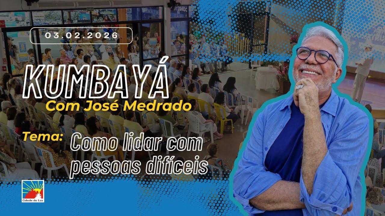 Kumbayá - Como lidar com pessoas difíceis - José Medrado 03.02.2026
