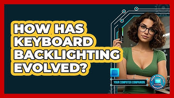 How Has Keyboard Backlighting Evolved? - Your Computer Companion