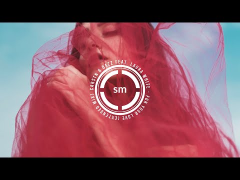 CARSTN & DAZZ feat. Laura White - For Your Love (Extended Mix)