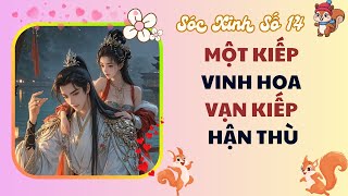 Truyện Audio Sóc Xinh Số 14 Một Kiếp Vinh Hoa, Vạn Kiếp Hận Thù.
