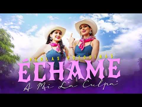 Échame a mi la culpa/ Perlas Potosinas (Video Lyric)