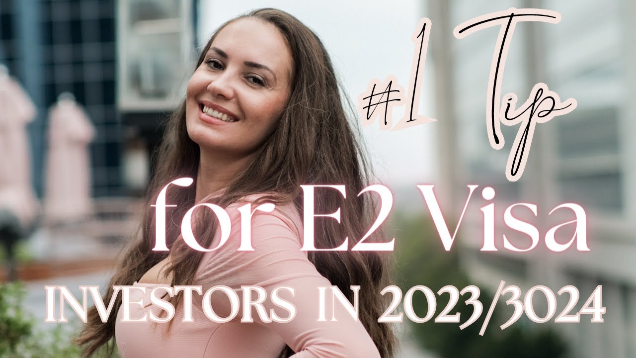 Expert Advice The 1 Tip for E2 Visa Investors in 2023/2024 YouTube Expert Advice The 1 Tip for E2 Visa Investors in 2023/2024 YouTube