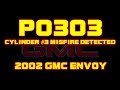 2002 GMC Envoy - Runs Rough - P0303 - Cylinder #3 Misfire Detected