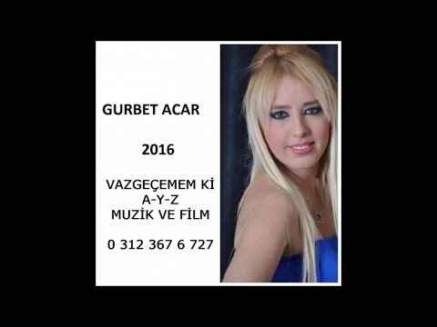 Gurbet ACAR - Vazgeçemem Ki 2016